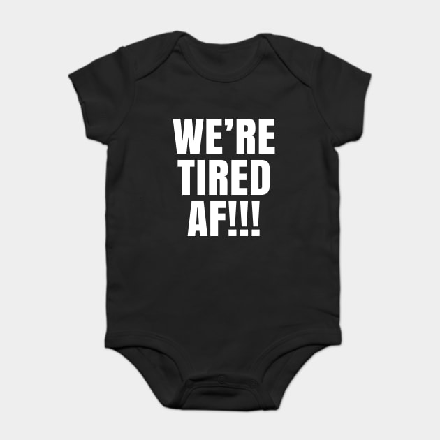We're Tired AF!!!, Black Lives Matter, Justice for George Floyd Baby Bodysuit by UrbanLifeApparel